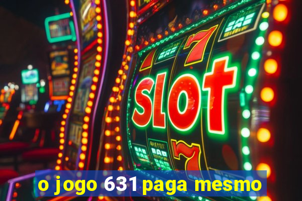 o jogo 631 paga mesmo